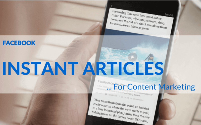 Facebook Instant Articles dù mới xuất hiện đã thực sự thay đổi luật chơi của Content Marketing