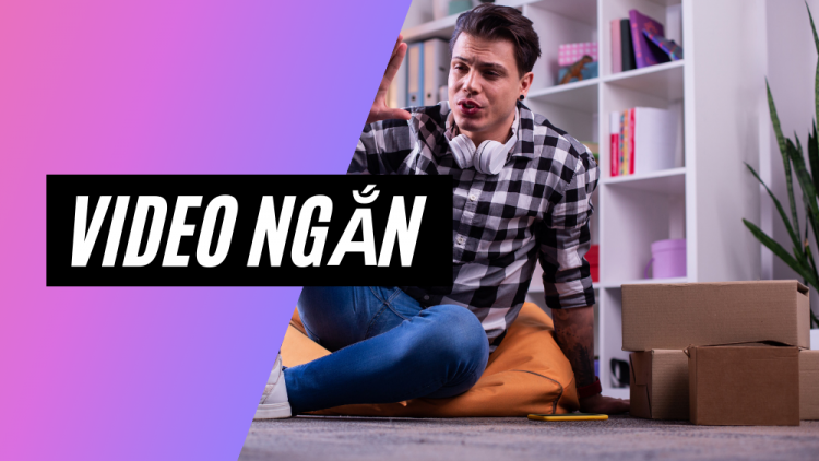 Video ngắn là xu hướng content marketing, thu hút nhiều tương tác